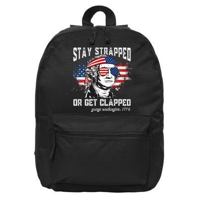 Stay Strapped Or Get Clapped George Washington 4th Of July 16 in Basic Backpack