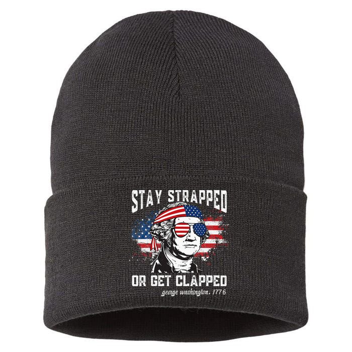 Stay Strapped Or Get Clapped George Washington 4th Of July Sustainable Knit Beanie