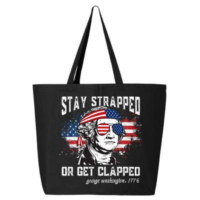 Stay Strapped Or Get Clapped George Washington 4th Of July 25L Jumbo Tote