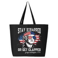 Stay Strapped Or Get Clapped George Washington 4th Of July 25L Jumbo Tote