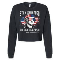 Stay Strapped Or Get Clapped George Washington 4th Of July Cropped Pullover Crew