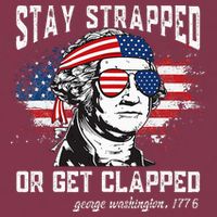 Stay Strapped Or Get Clapped George Washington 4th Of July 16oz Travel Tumbler