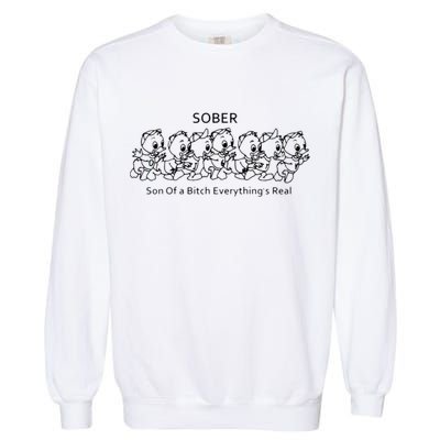 Sober Son Of A Bitch Everything's Real Garment-Dyed Sweatshirt