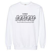 Sober Son Of A Bitch Everything's Real Garment-Dyed Sweatshirt