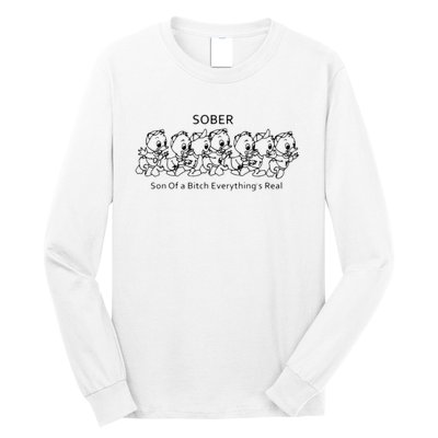 Sober Son Of A Bitch Everything's Real Long Sleeve Shirt