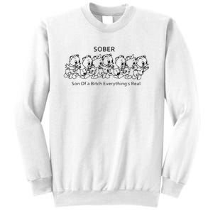 Sober Son Of A Bitch Everything's Real Sweatshirt