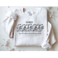 Sober Son Of A Bitch Everything's Real Sweatshirt