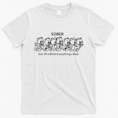 Sober Son Of A Bitch Everything's Real T-Shirt