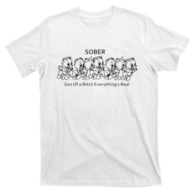 Sober Son Of A Bitch Everything's Real T-Shirt