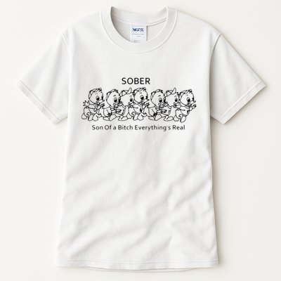 Sober Son Of A Bitch Everything's Real Tall T-Shirt