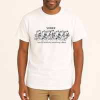 Sober Son Of A Bitch Everything's Real Tall T-Shirt