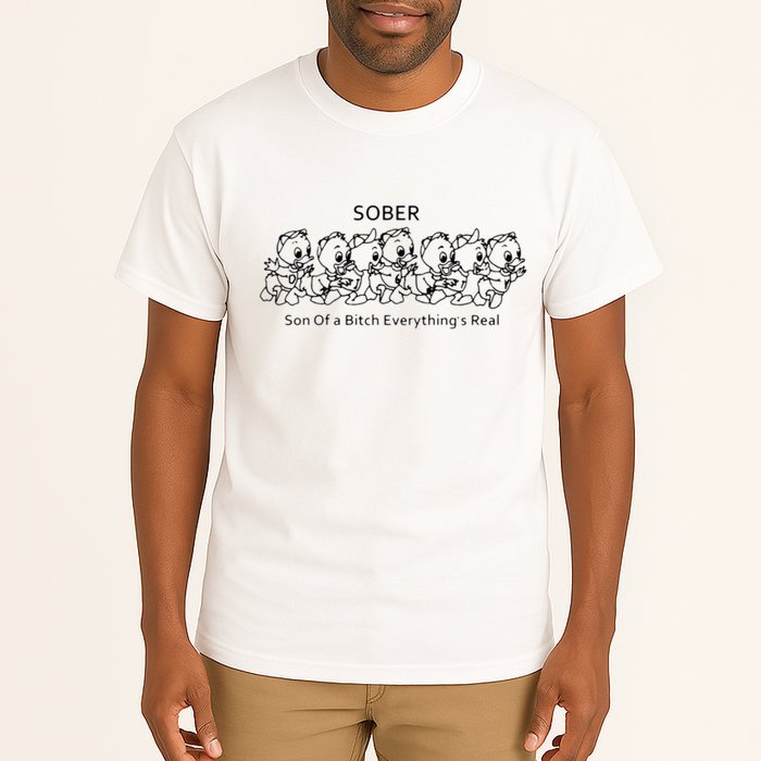 Sober Son Of A Bitch Everything's Real Tall T-Shirt