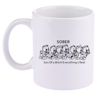 Sober Son Of A Bitch Everything's Real 11oz C Handle Ceramic Mug