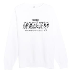 Sober Son Of A Bitch Everything's Real Premium Crewneck Sweatshirt