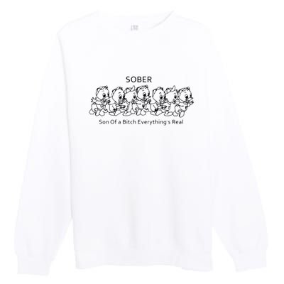 Sober Son Of A Bitch Everything's Real Premium Crewneck Sweatshirt