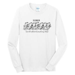 Sober Son Of A Bitch Everything's Real Tall Long Sleeve T-Shirt