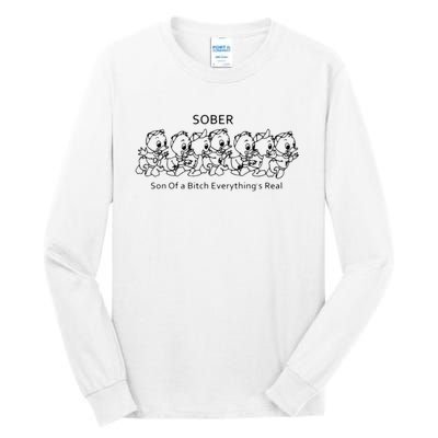 Sober Son Of A Bitch Everything's Real Tall Long Sleeve T-Shirt