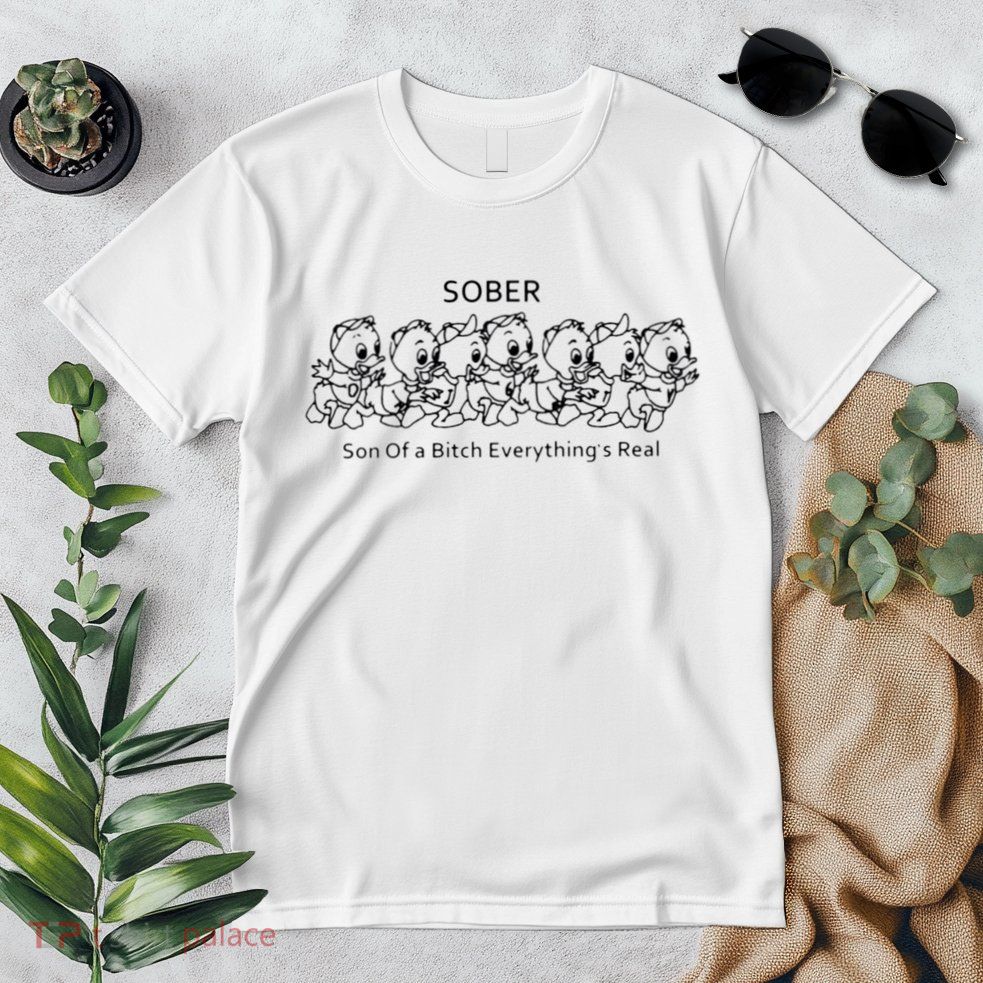 Sober Son Of A Bitch Everything's Real Premium T-Shirt