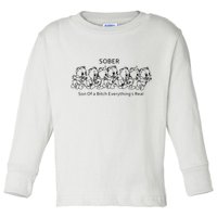 Sober Son Of A Bitch Everything's Real Toddler Long Sleeve Shirt