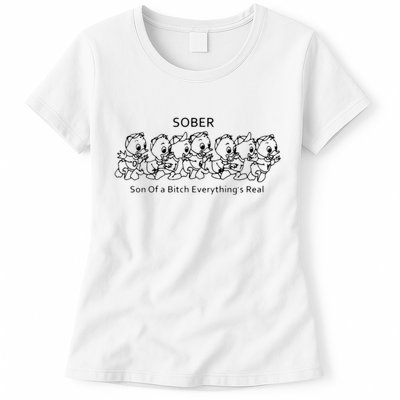 Sober Son Of A Bitch Everything's Real Womens T-Shirt