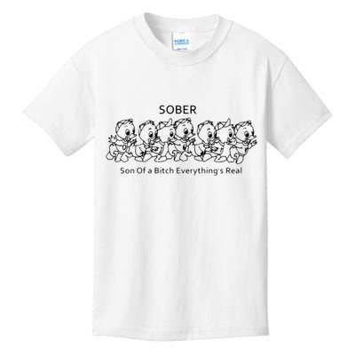 Sober Son Of A Bitch Everything's Real Kids T-Shirt