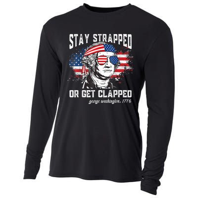 Stay Strapped Or Get Clapped George Washington 4th Of July Cooling Performance Long Sleeve Crew