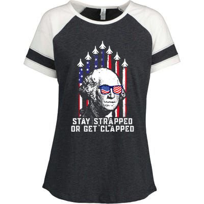 Stay Strapped Or Get Clapped 4th Of July George Washington Enza Ladies Jersey Colorblock Tee