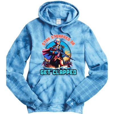Stay Strapped Or Get Clapped George Washington 4th Of July Tie Dye Hoodie