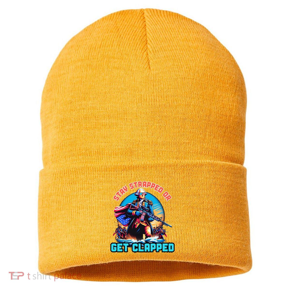 Stay Strapped Or Get Clapped George Washington 4th Of July Sustainable Knit Beanie