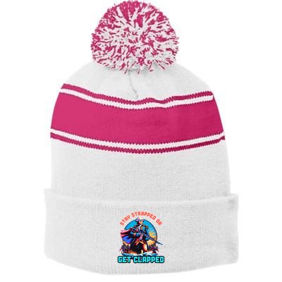 Stay Strapped Or Get Clapped George Washington 4th Of July Stripe Pom Pom Beanie