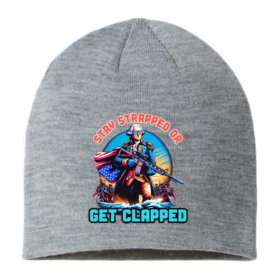 Stay Strapped Or Get Clapped George Washington 4th Of July Sustainable Beanie