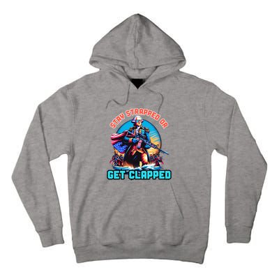 Stay Strapped Or Get Clapped George Washington 4th Of July Tall Hoodie