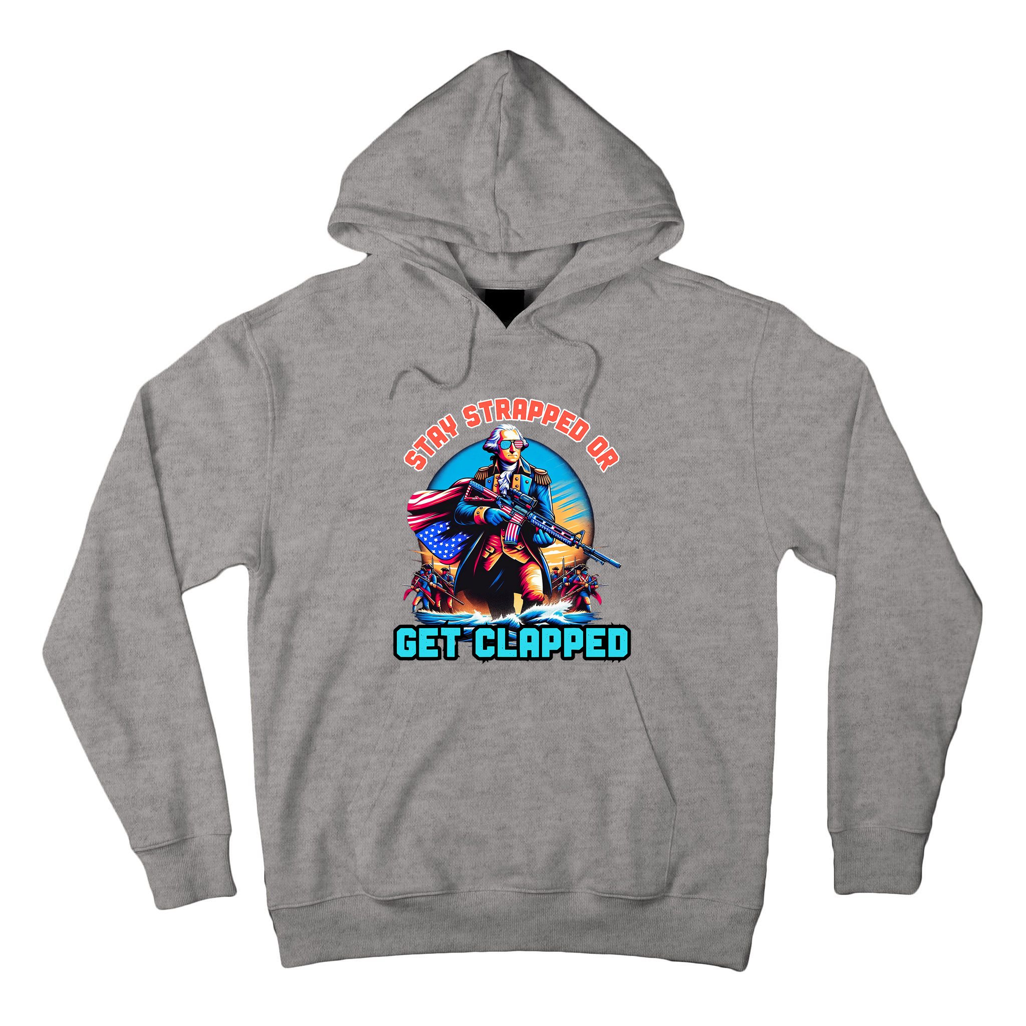 Stay Strapped Or Get Clapped George Washington 4th Of July Tall Hoodie