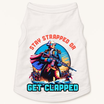 Stay Strapped Or Get Clapped George Washington 4th Of July Doggie Tank