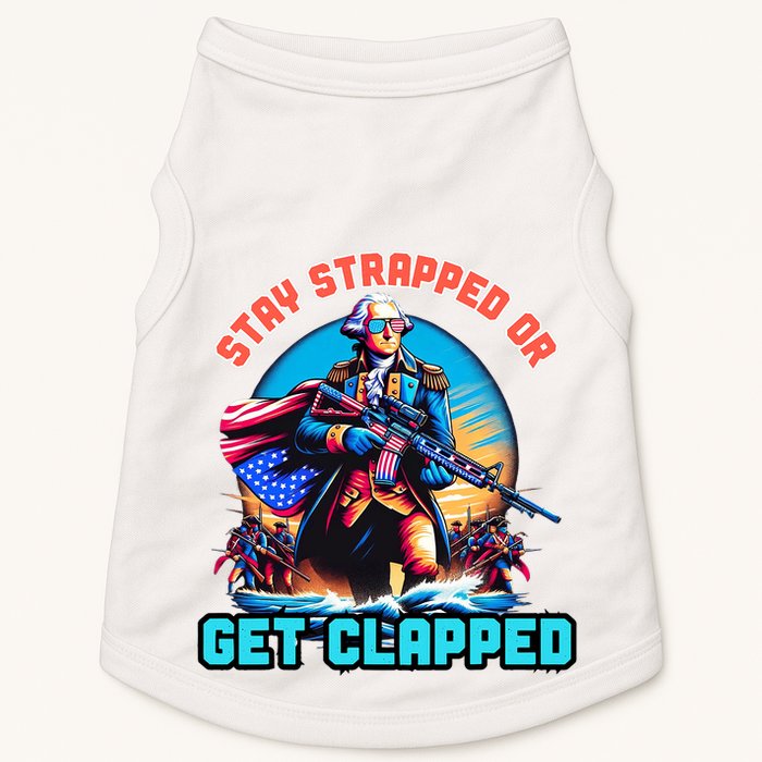 Stay Strapped Or Get Clapped George Washington 4th Of July Doggie Tank