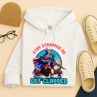 Stay Strapped Or Get Clapped George Washington 4th Of July Hoodie