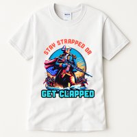 Stay Strapped Or Get Clapped George Washington 4th Of July Tall T-Shirt