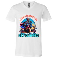 Stay Strapped Or Get Clapped George Washington 4th Of July V-Neck T-Shirt