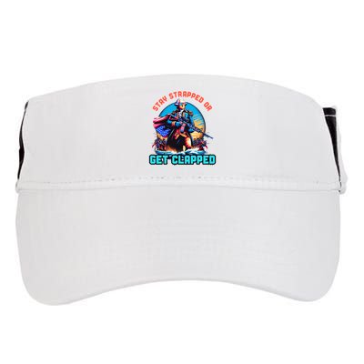 Stay Strapped Or Get Clapped George Washington 4th Of July Adult Drive Performance Visor