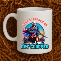 Stay Strapped Or Get Clapped George Washington 4th Of July Mug