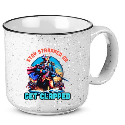 Stay Strapped Or Get Clapped George Washington 4th Of July 15oz Campfire Ceramic Mug
