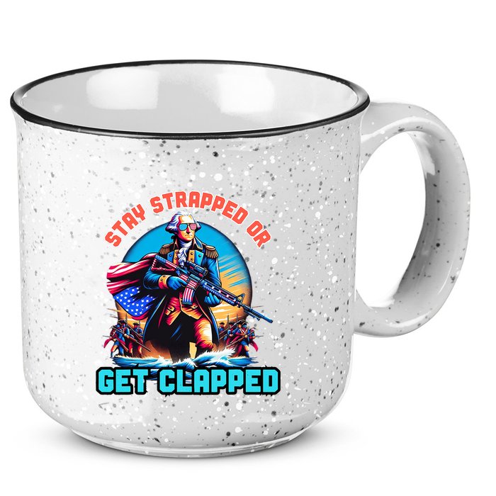 Stay Strapped Or Get Clapped George Washington 4th Of July 15oz Campfire Ceramic Mug