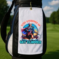 Stay Strapped Or Get Clapped George Washington 4th Of July Golf Towel