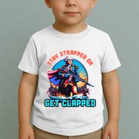 Stay Strapped Or Get Clapped George Washington 4th Of July Toddler T-Shirt