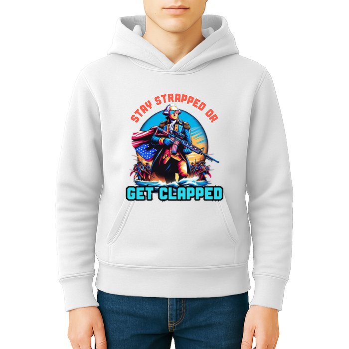 Stay Strapped Or Get Clapped George Washington 4th Of July Kids Hoodie