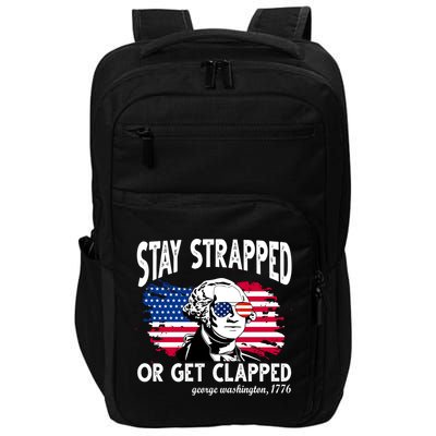 Stay Strapped Or Get Clapped George Washington 1776 Impact Tech Backpack