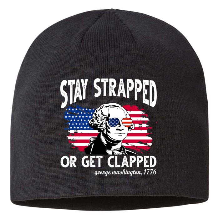 Stay Strapped Or Get Clapped George Washington 1776 Sustainable Beanie
