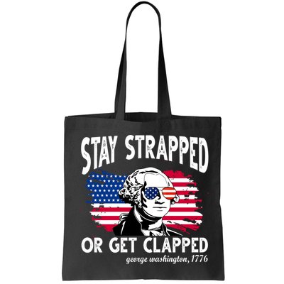 Stay Strapped Or Get Clapped George Washington 1776 Bag
