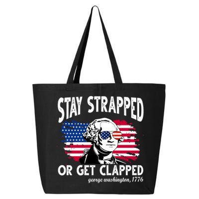 Stay Strapped Or Get Clapped George Washington 1776 25L Jumbo Tote