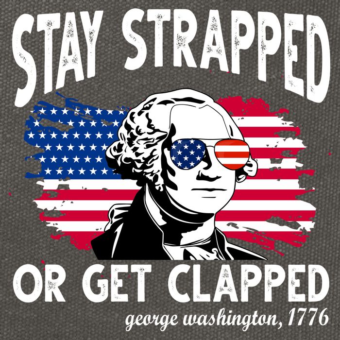 Stay Strapped Or Get Clapped George Washington 1776 Cotton Canvas Backpack